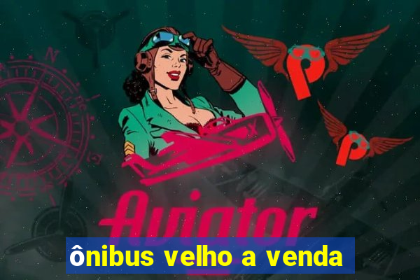 ônibus velho a venda