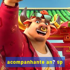 acompanhante an? sp