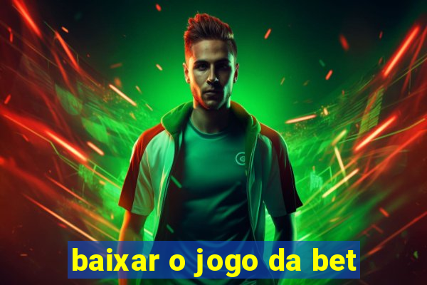 baixar o jogo da bet