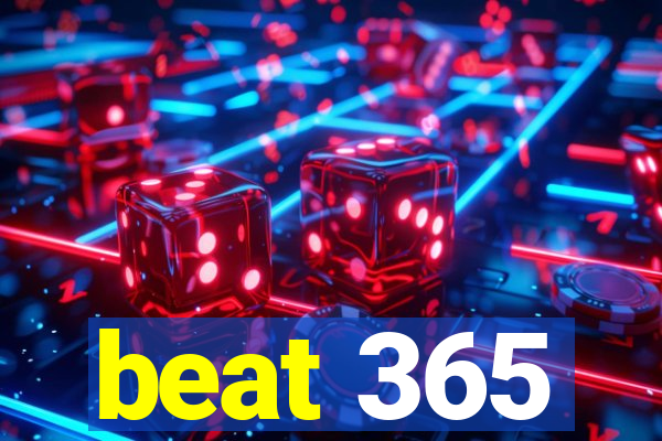 beat 365