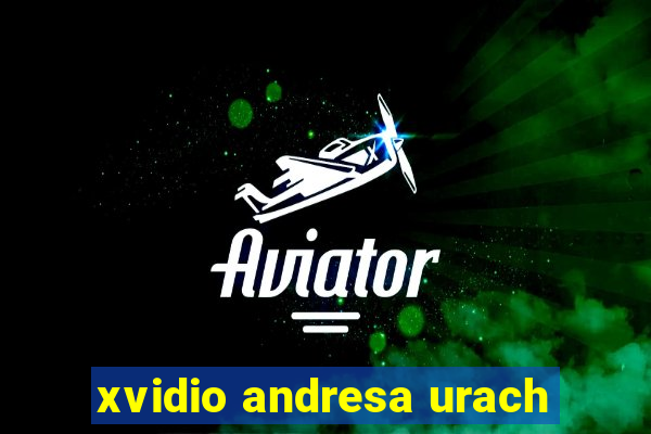 xvidio andresa urach