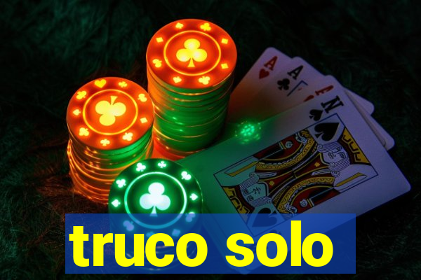 truco solo