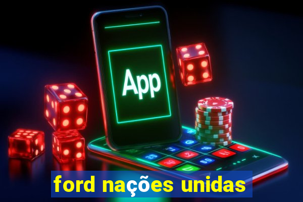 ford nações unidas