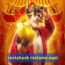 instahack reclame aqui