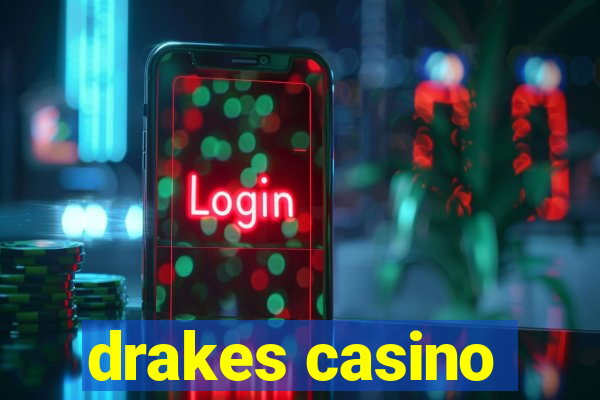 drakes casino