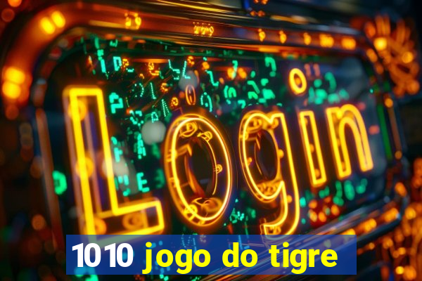 1010 jogo do tigre