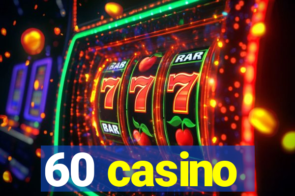 60 casino