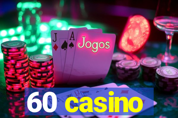 60 casino