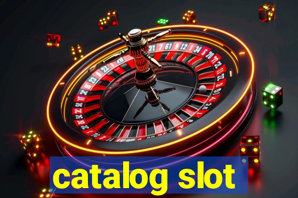 catalog slot