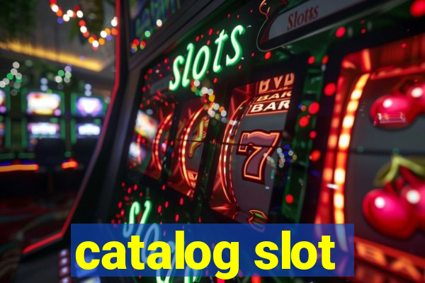 catalog slot