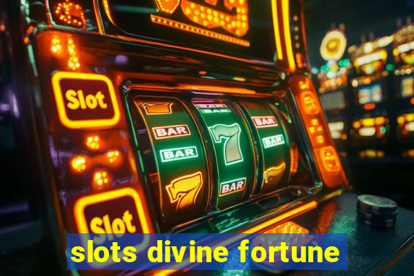 slots divine fortune