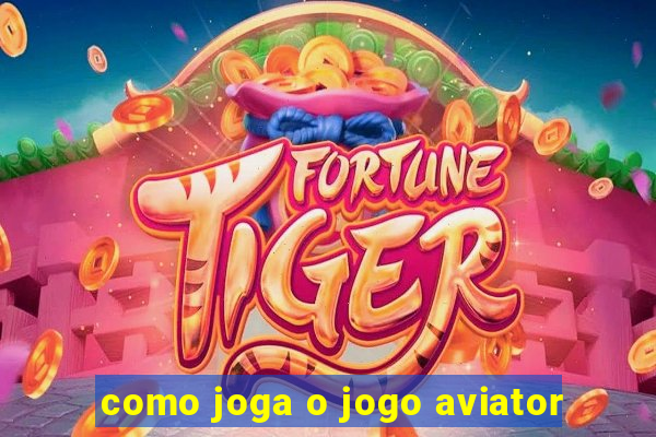 como joga o jogo aviator