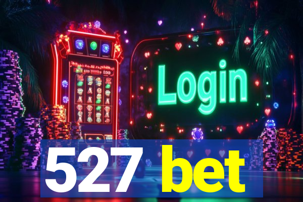 527 bet