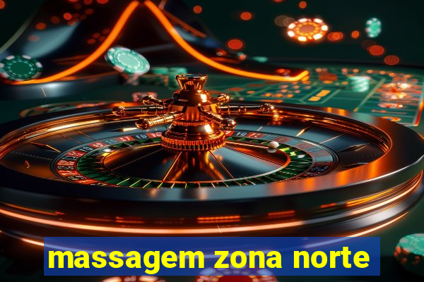 massagem zona norte