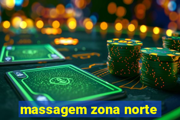 massagem zona norte