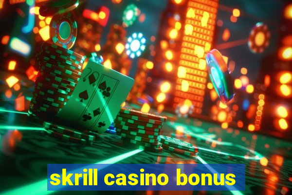 skrill casino bonus