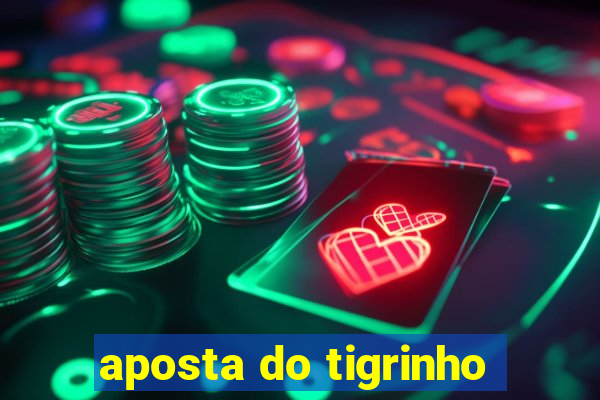 aposta do tigrinho