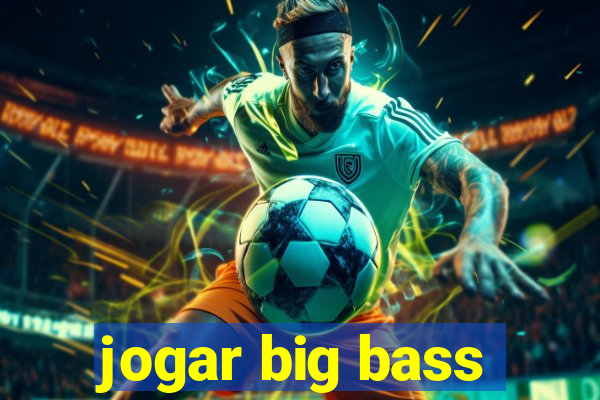 jogar big bass