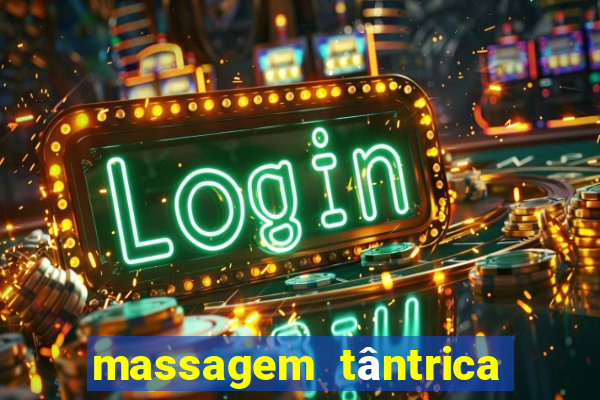 massagem tântrica zona leste