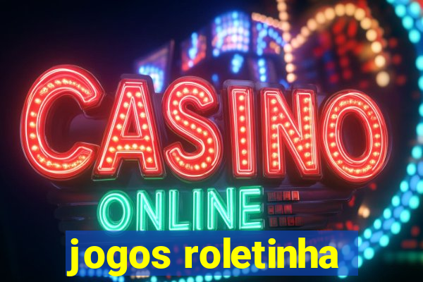 jogos roletinha