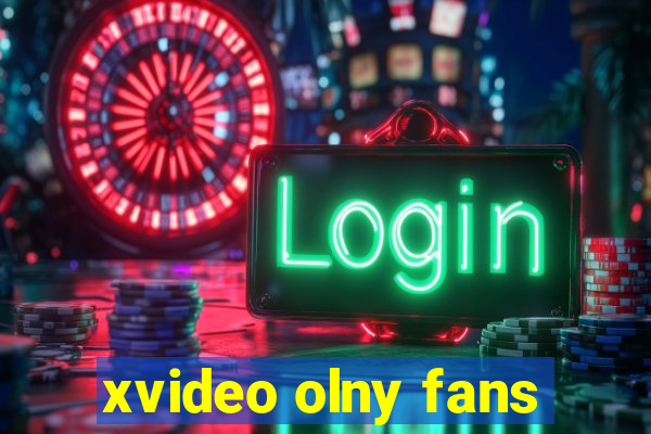 xvideo olny fans