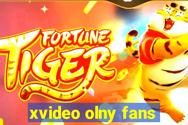 xvideo olny fans