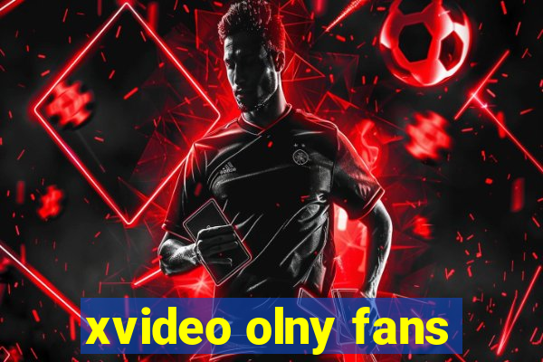 xvideo olny fans