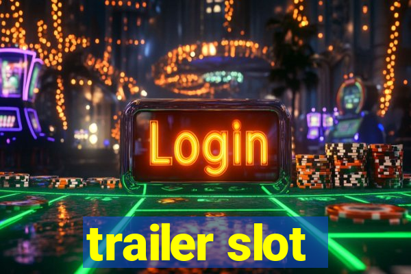 trailer slot