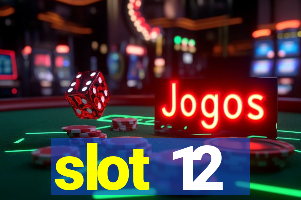 slot 12