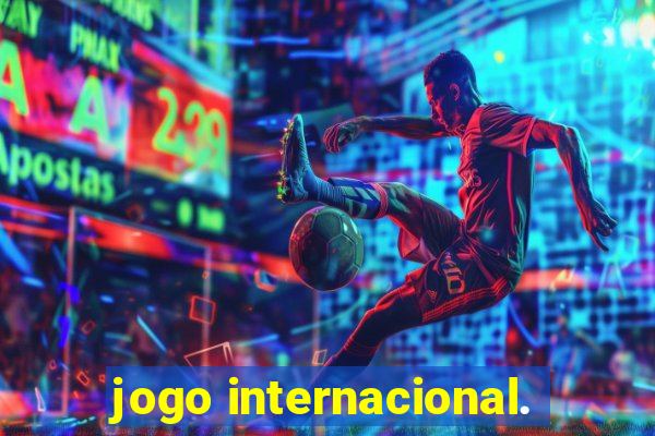 jogo internacional.