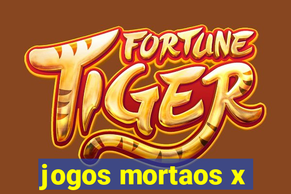 jogos mortaos x