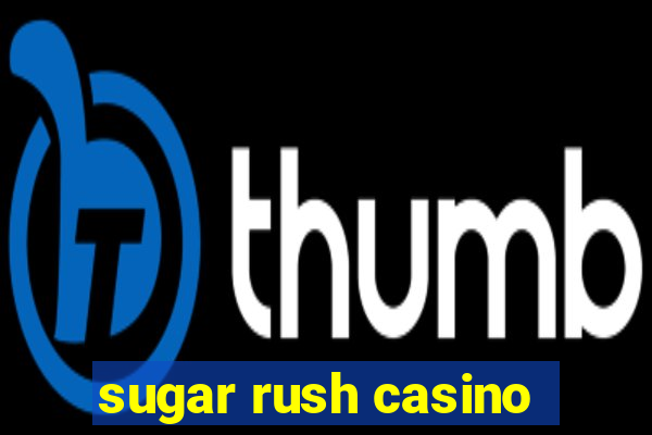 sugar rush casino