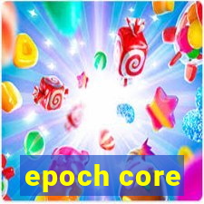 epoch core