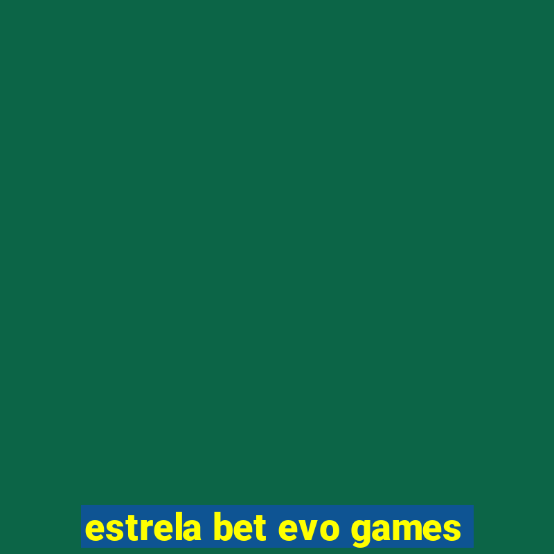 estrela bet evo games