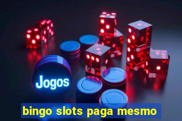 bingo slots paga mesmo