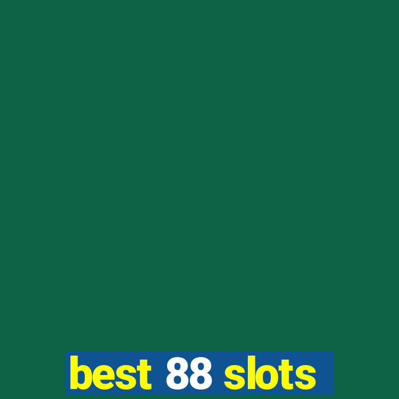 best 88 slots