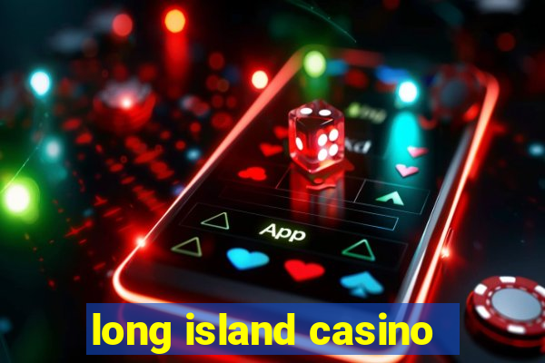 long island casino