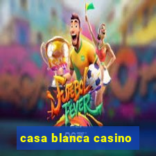 casa blanca casino