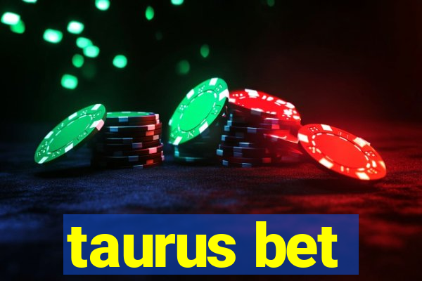 taurus bet