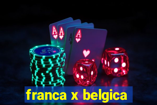 franca x belgica