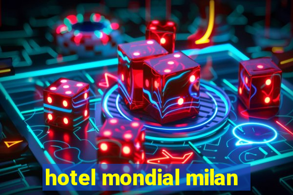 hotel mondial milan