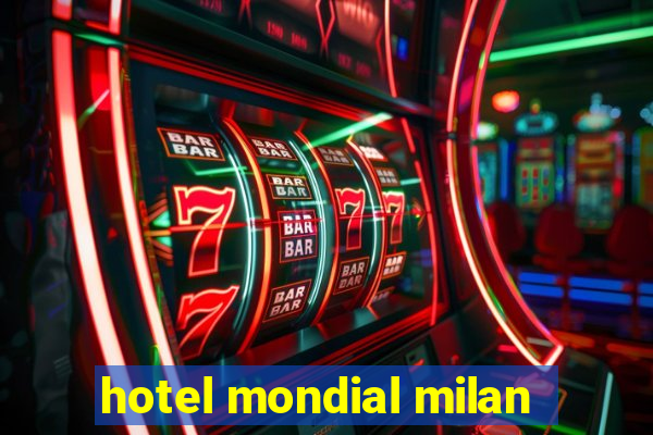 hotel mondial milan