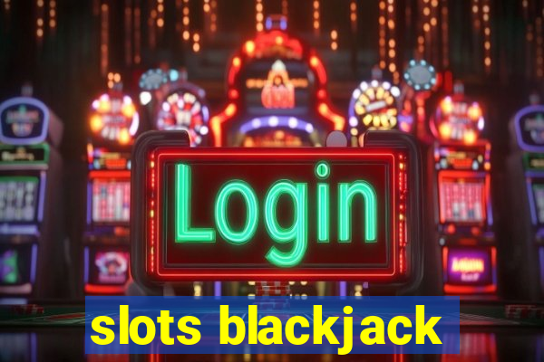 slots blackjack