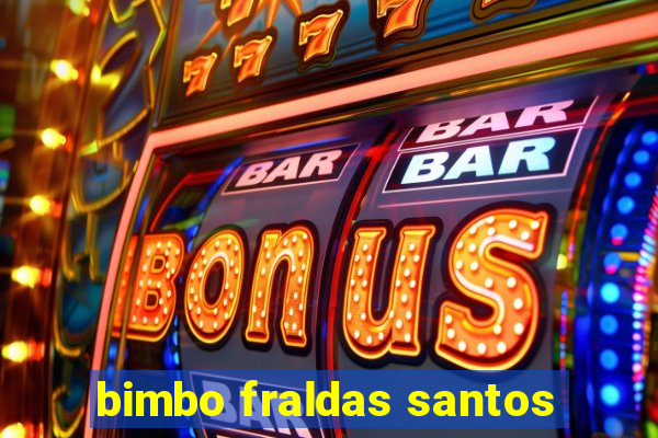 bimbo fraldas santos