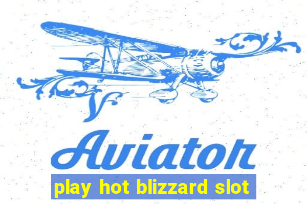 play hot blizzard slot