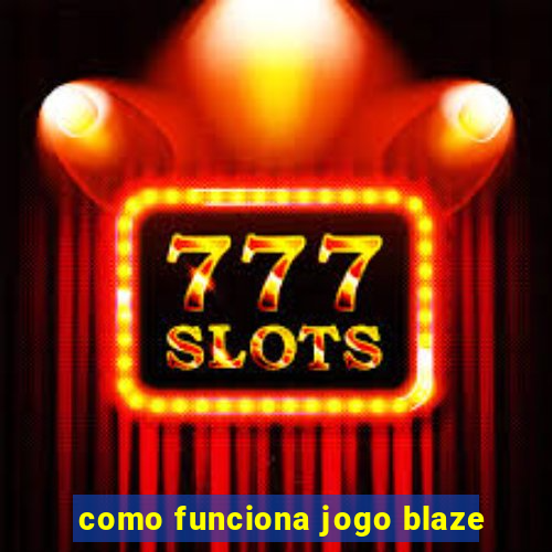 como funciona jogo blaze