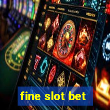 fine slot bet