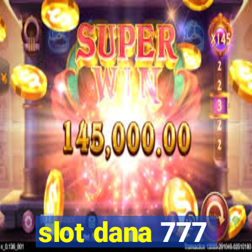 slot dana 777