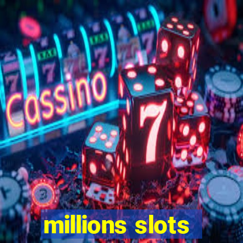 millions slots