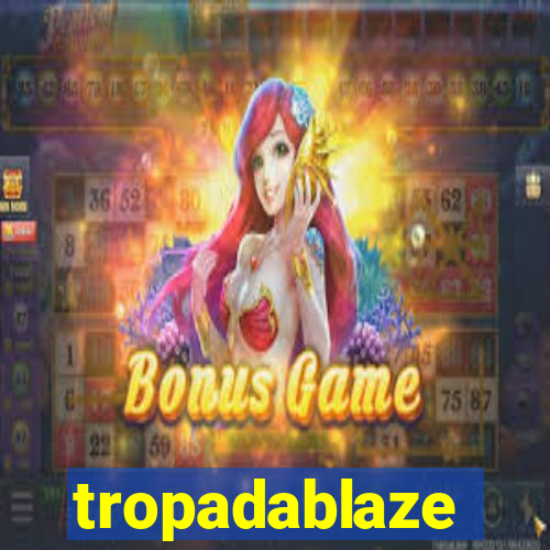 tropadablaze